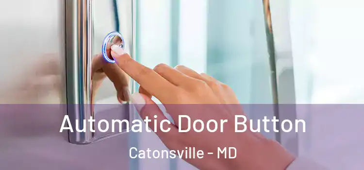 Automatic Door Button Catonsville - MD