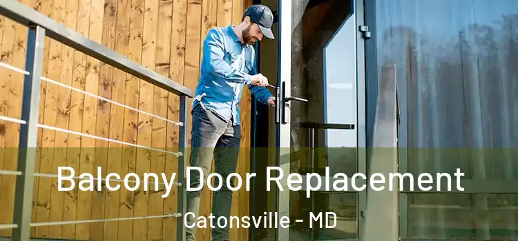  Balcony Door Replacement Catonsville - MD