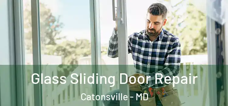  Glass Sliding Door Repair Catonsville - MD