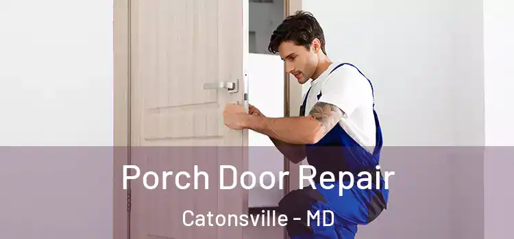  Porch Door Repair Catonsville - MD