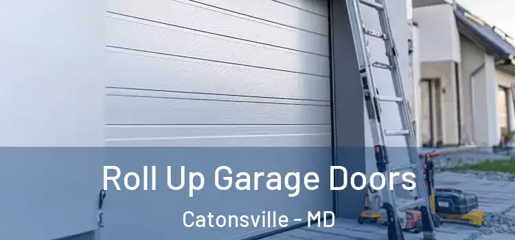  Roll Up Garage Doors Catonsville - MD