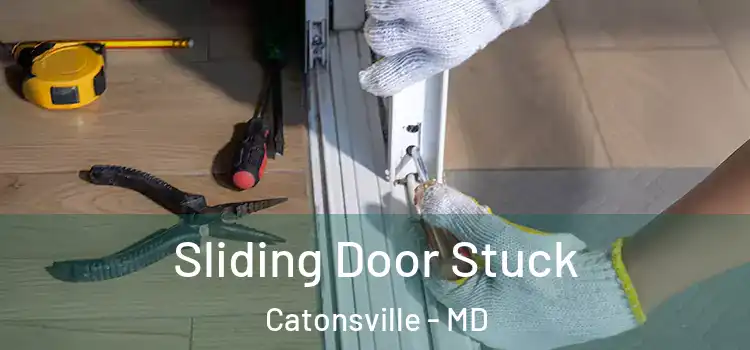 Sliding Door Stuck Catonsville - MD